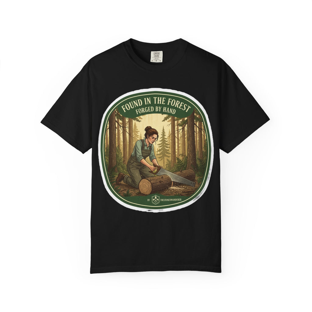 Found in the Forest T-Shirt — 'Found in the Forest, Forged by Hand' Rustic Woodworker Tee