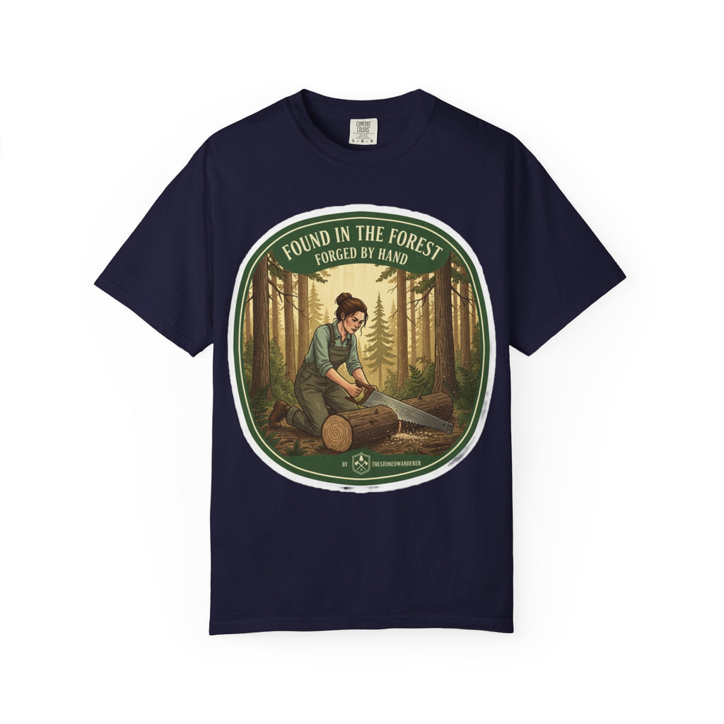 Found in the Forest T-Shirt — 'Found in the Forest, Forged by Hand' Rustic Woodworker Tee