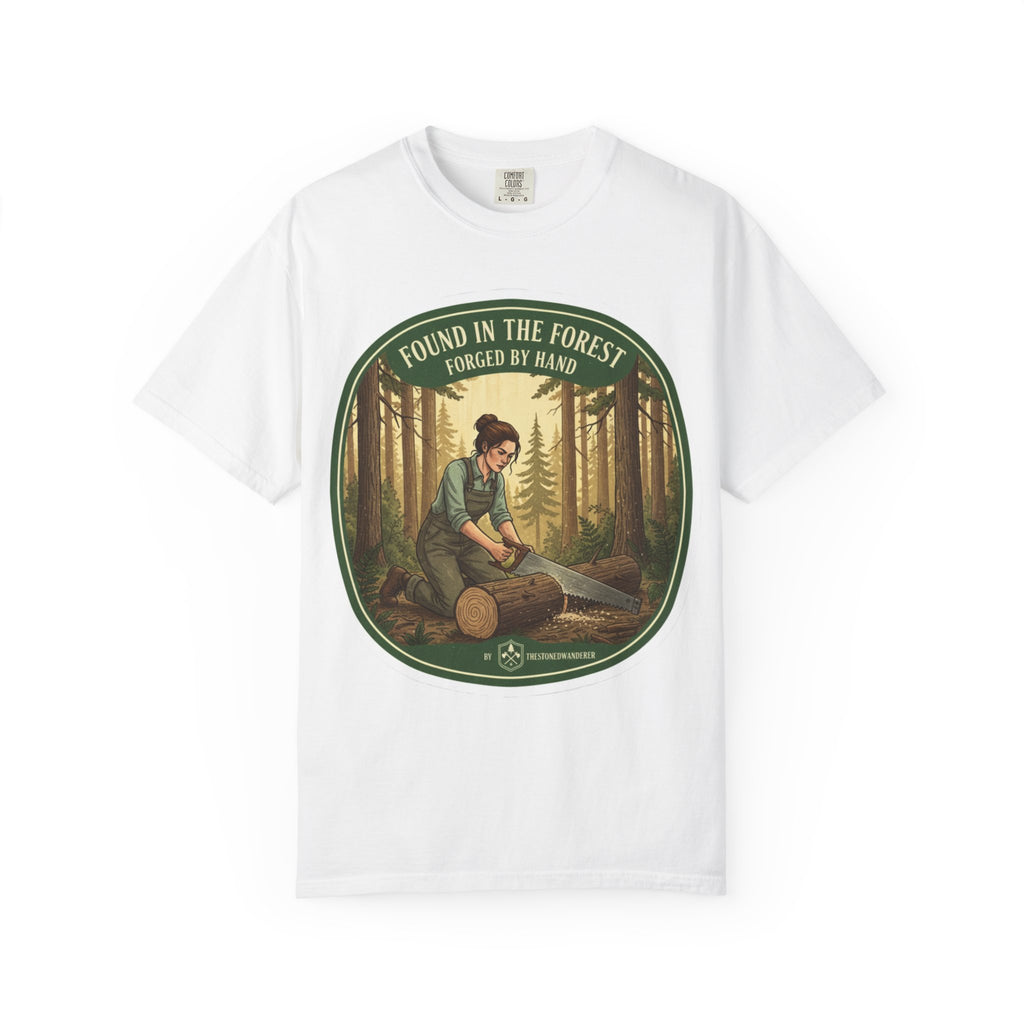 Found in the Forest T-Shirt — 'Found in the Forest, Forged by Hand' Rustic Woodworker Tee